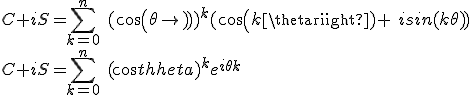 C+iS=\sum_{k=0}^{n}\ (cos(\theta))^k (cos(k\theta)+ \ isin(k\theta))\\ C+iS=\sum_{k=0}^{n}\ (cos\theta)^k e^{i\theta k}